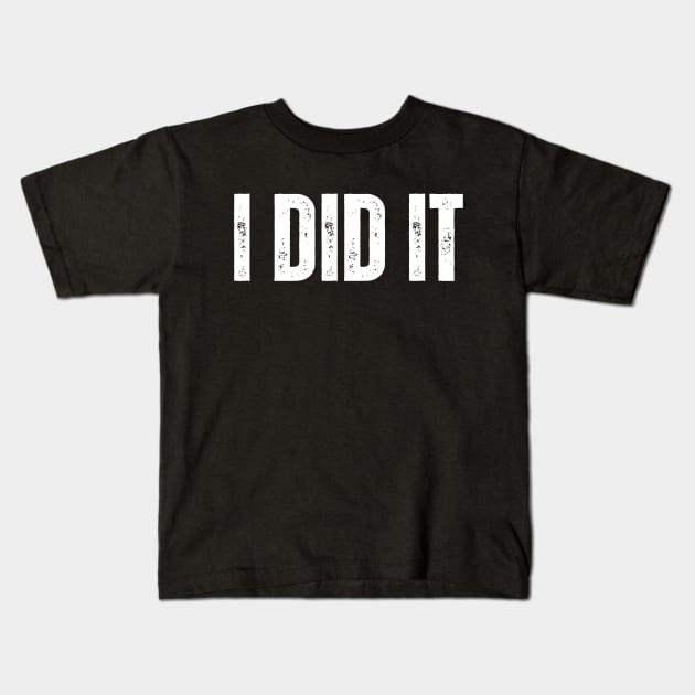 I Did It Kids T-Shirt by HobbyAndArt